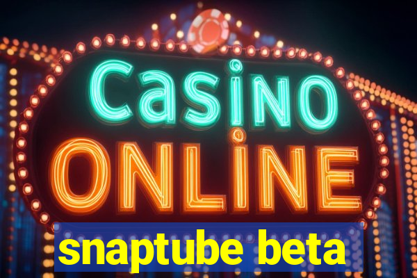 snaptube beta